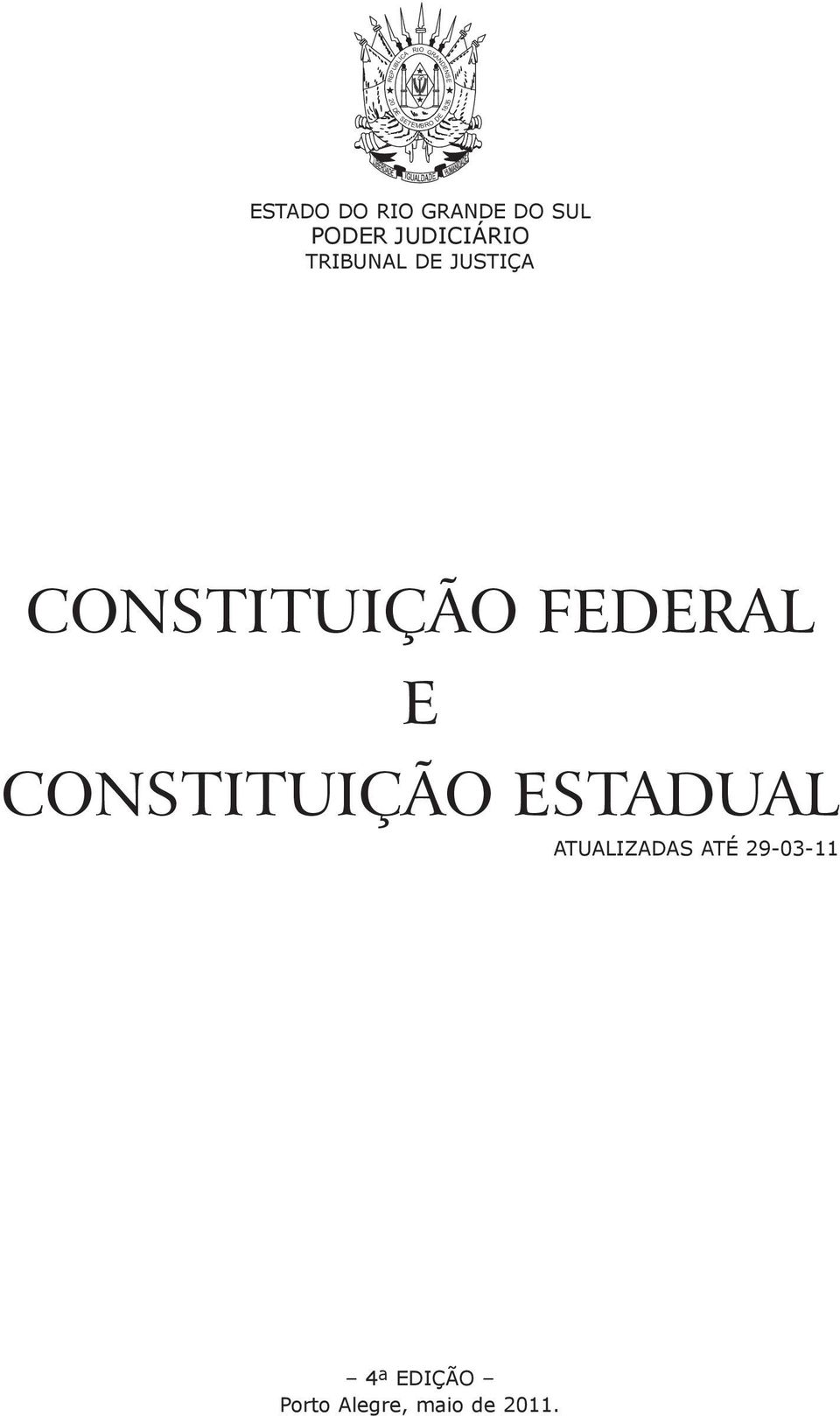 JUSTIÇA CONSTITUIÇÃO FEDERAL E CONSTITUIÇÃO ESTADUAL