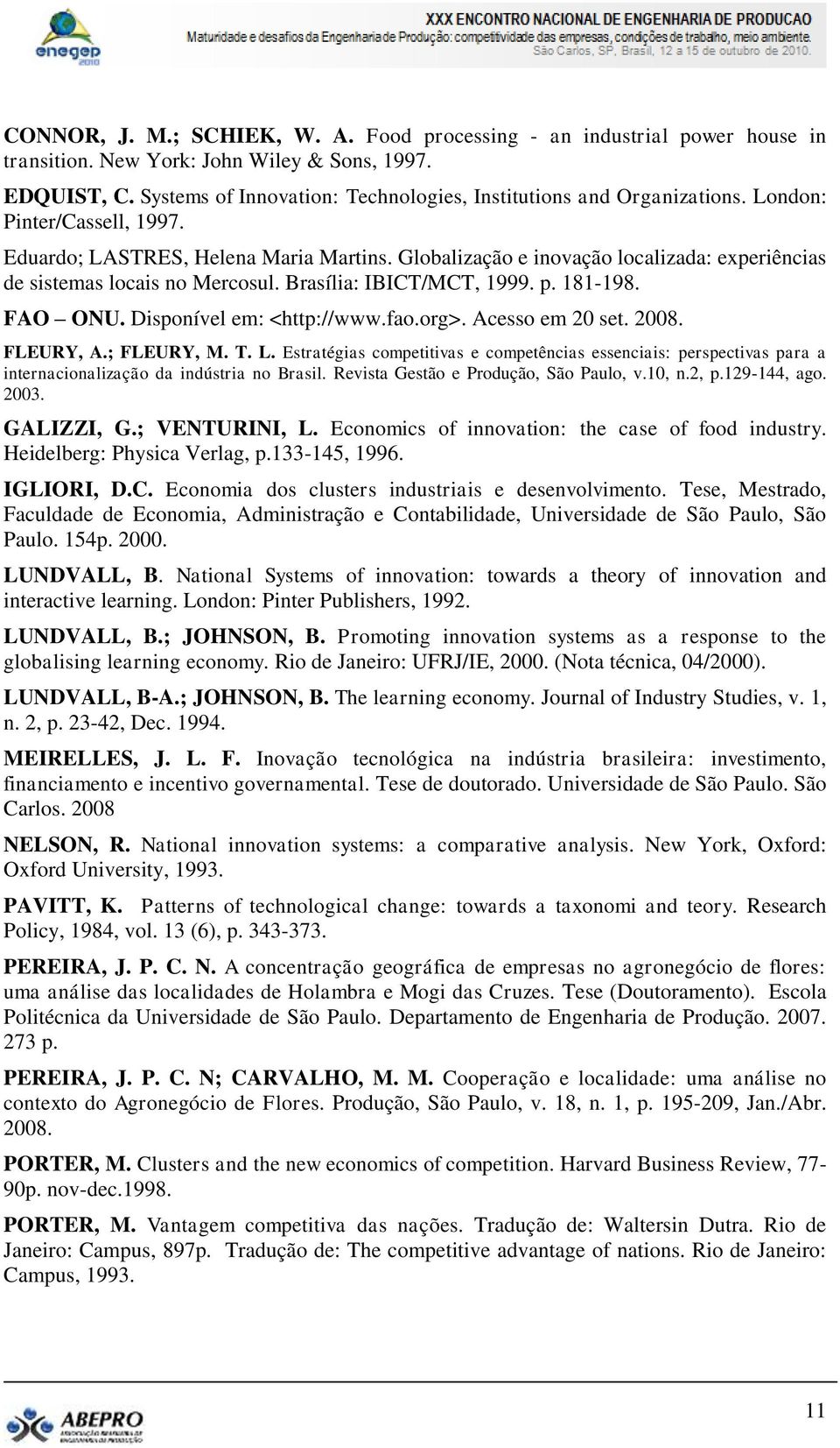 Globalização e inovação localizada: experiências de sistemas locais no Mercosul. Brasília: IBICT/MCT, 1999. p. 181-198. FAO ONU. Disponível em: <http://www.fao.org>. Acesso em 20 set. 2008. FLEURY, A.