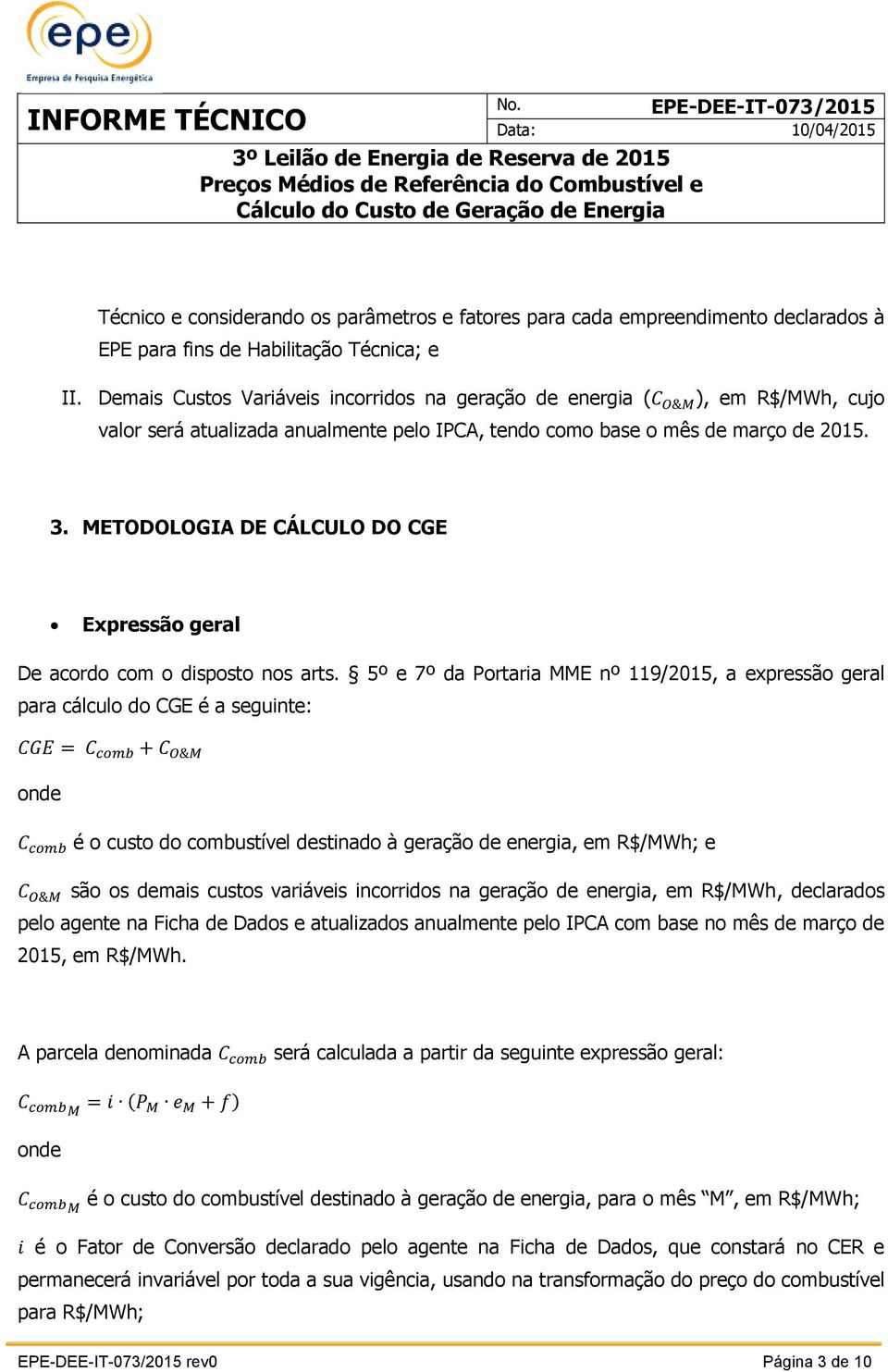 METODOLOGIA DE CÁLCULO DO CGE Expressão geral De acordo com o disposto nos arts.