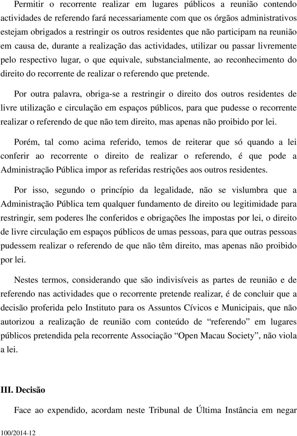 direito do recorrente de realizar o referendo que pretende.