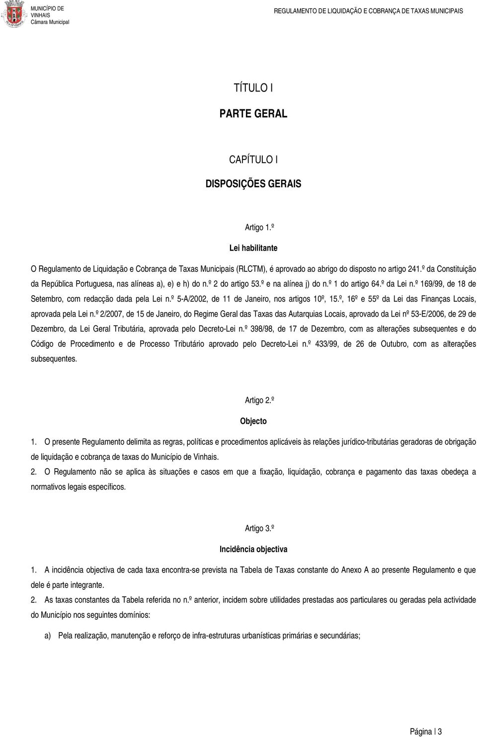 º 5-A/2002, de 11 de Janeiro, nos artigos 10º, 15.º, 16º e 55º da Lei das Finanças Locais, aprovada pela Lei n.