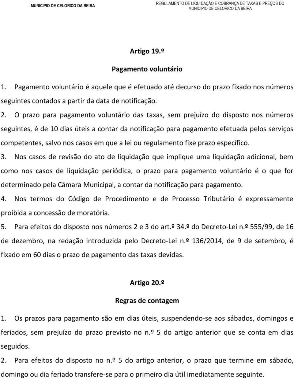 casos em que a lei ou regulamento fixe prazo específico. 3.