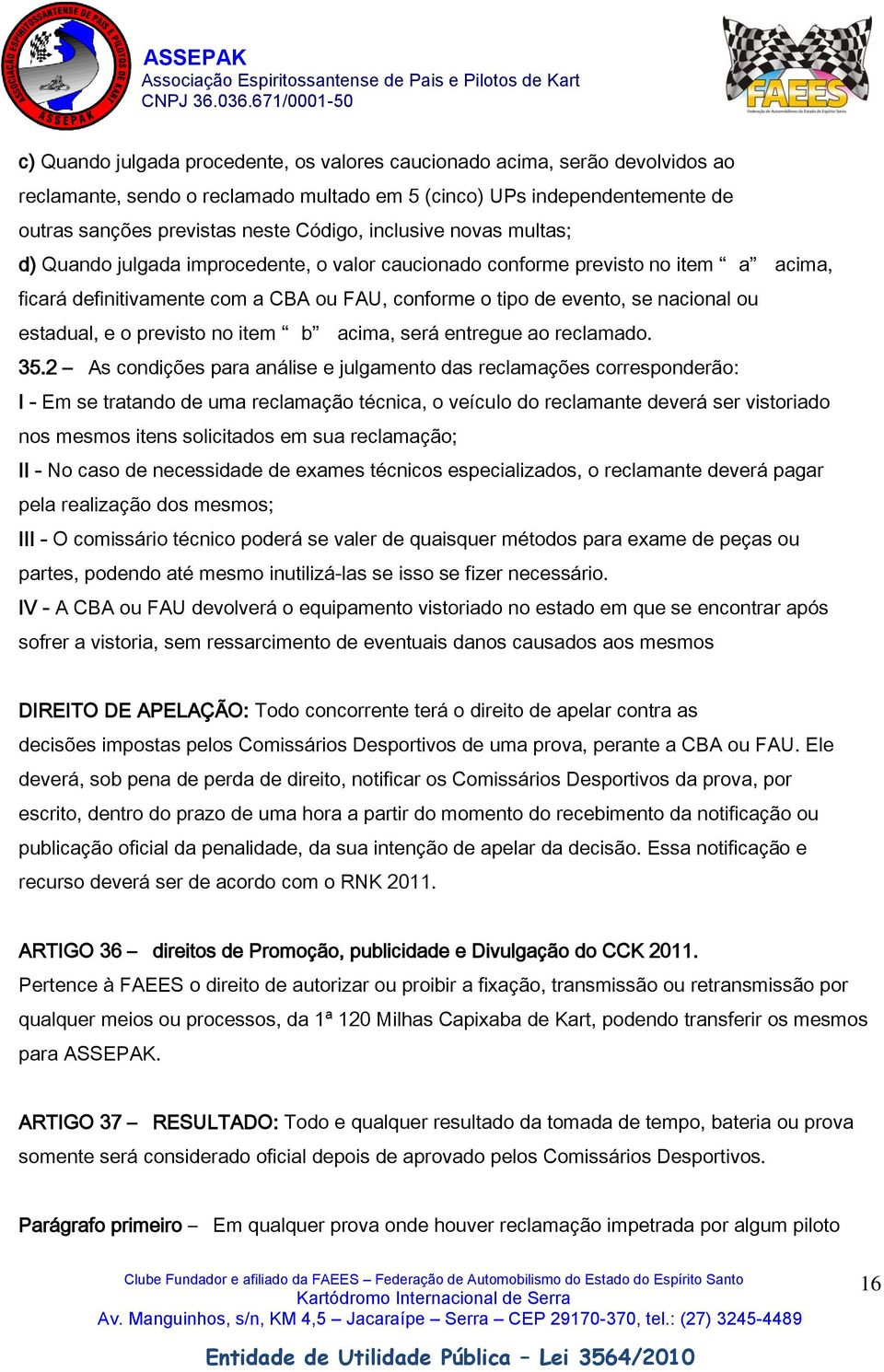 estadual, e o previsto no item b acima, será entregue ao reclamado. 35.