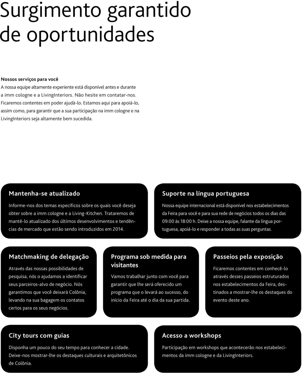 Mantenha-se atualizado Informe-nos dos temas específicos sobre os quais você deseja obter sobre a imm cologne e a Living-Kitchen.