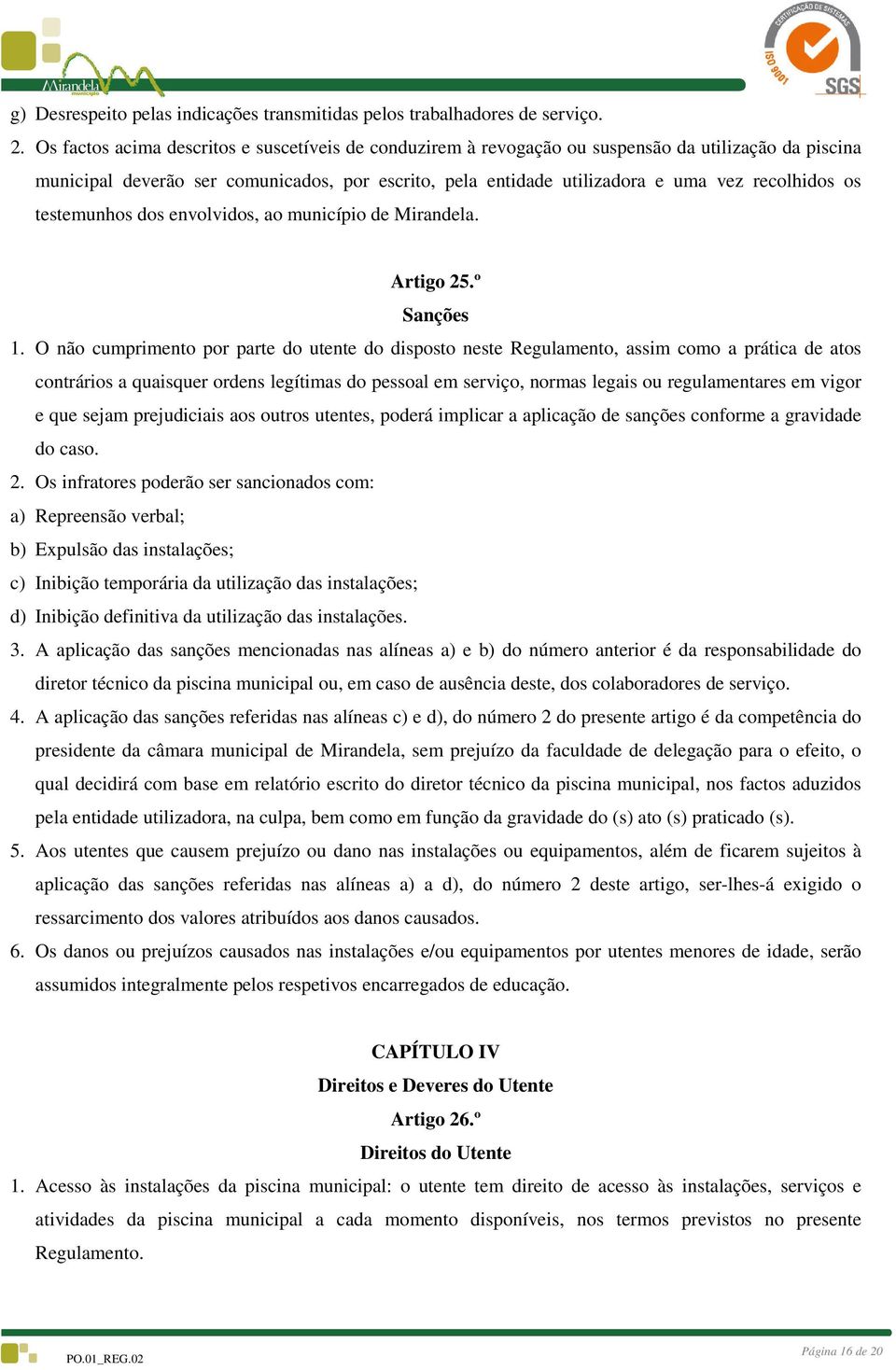 os testemunhos dos envolvidos, ao município de Mirandela. Artigo 25.º Sanções 1.