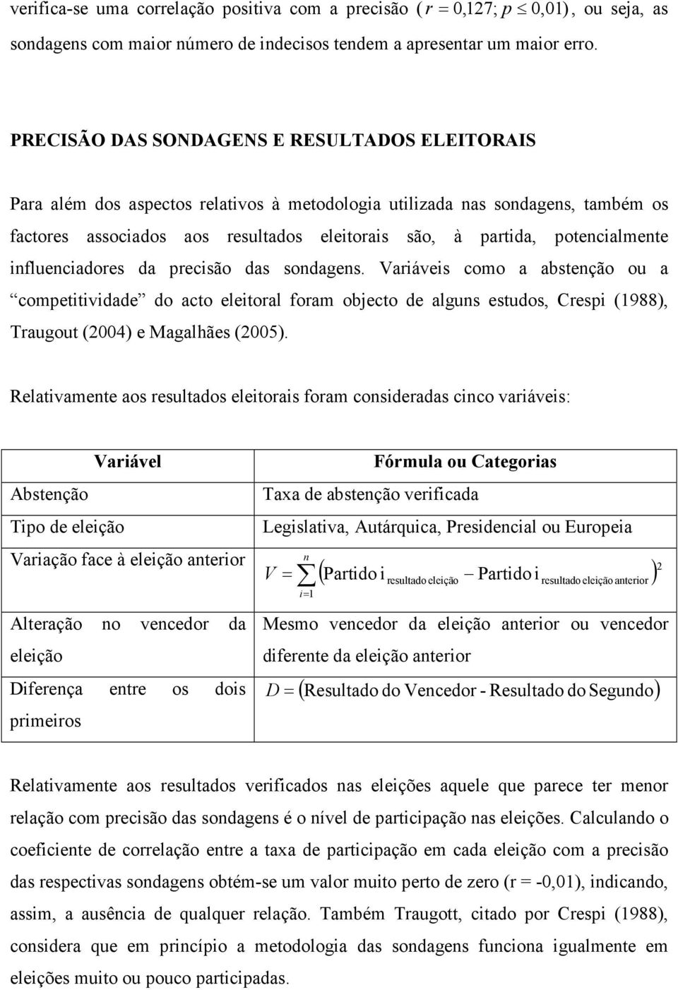 potencialmente influenciadores da precisão das sondagens.