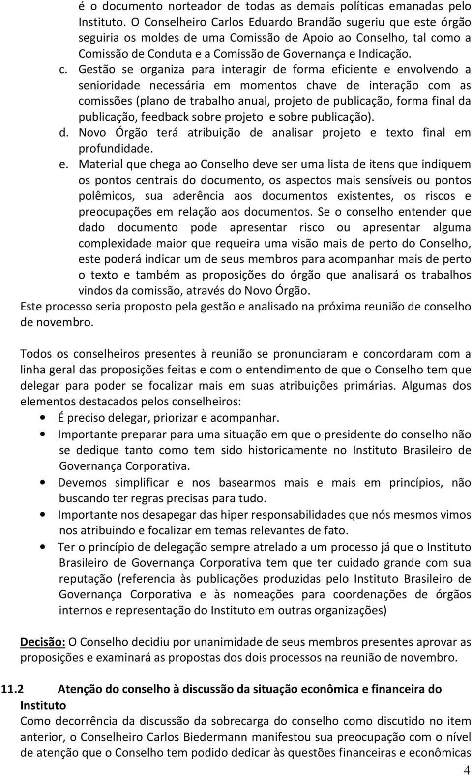 mo a Comissão de Conduta e a Comissão de Governança e Indicação. c.