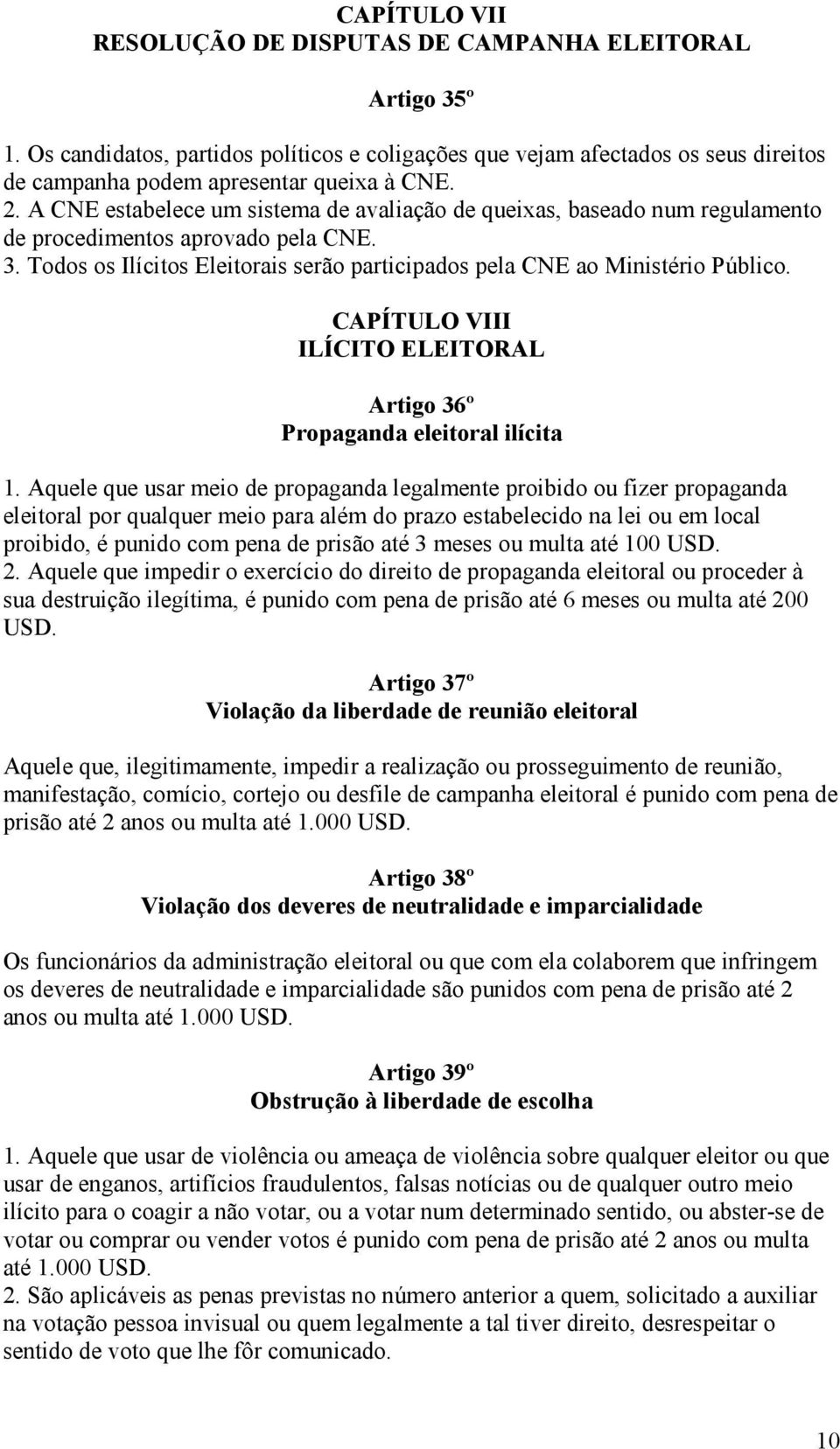 CAPÍTULO VIII ILÍCITO ELEITORAL Artigo 36º Propaganda eleitoral ilícita 1.