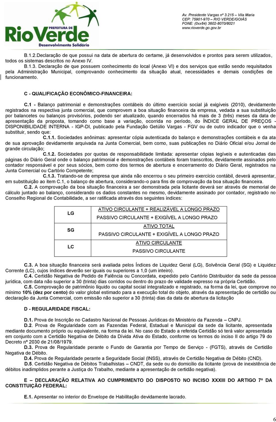 demais condições de funcionamento. C - QUALIFICAÇÃO ECONÔMICO-FINANCEIRA: C.