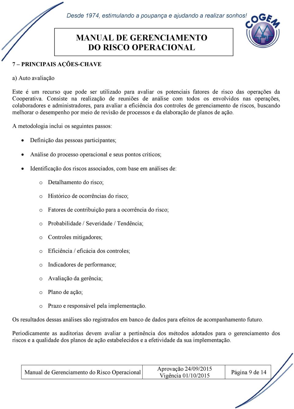 melhorar o desempenho por meio de revisão de processos e da elaboração de planos de ação.