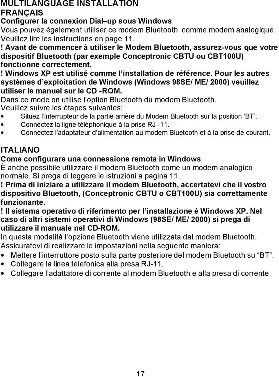 ! Windows XP est utilisé comme l installation de référence. Pour les autres systèmes d exploitation de Windows (Windows 98SE/ ME/ 2000) veuillez utiliser le manuel sur le CD -ROM.