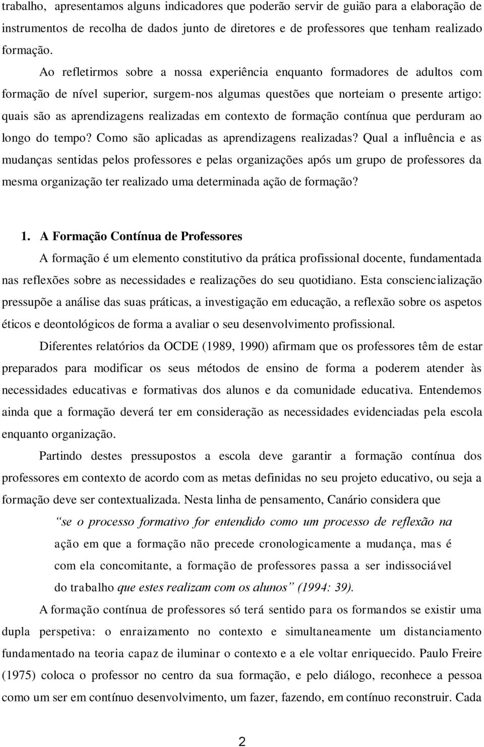 realizadas em contexto de formação contínua que perduram ao longo do tempo? Como são aplicadas as aprendizagens realizadas?