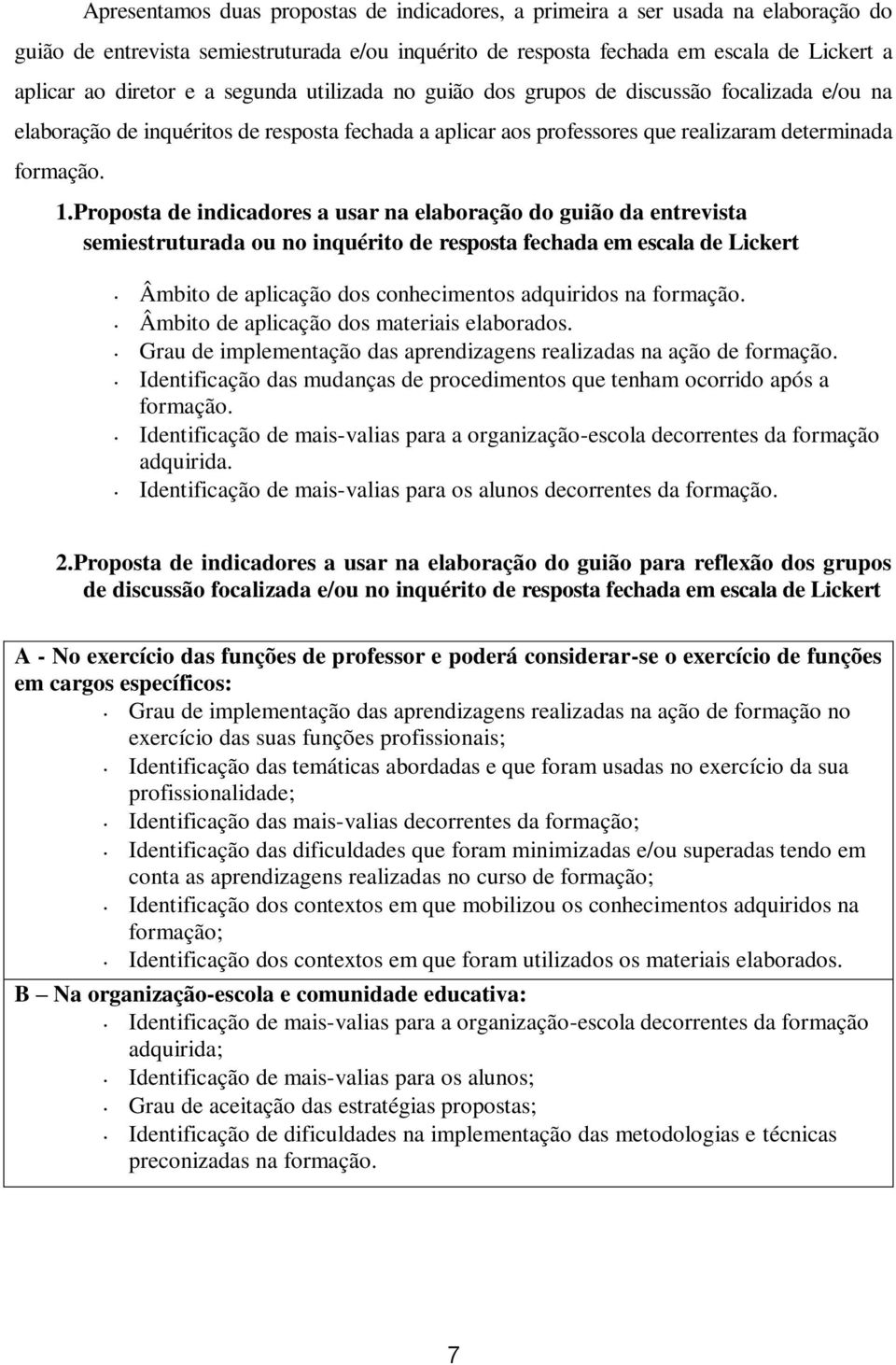 Proposta de indicadores a usar na elaboração do guião da entrevista semiestruturada ou no inquérito de resposta fechada em escala de Lickert.