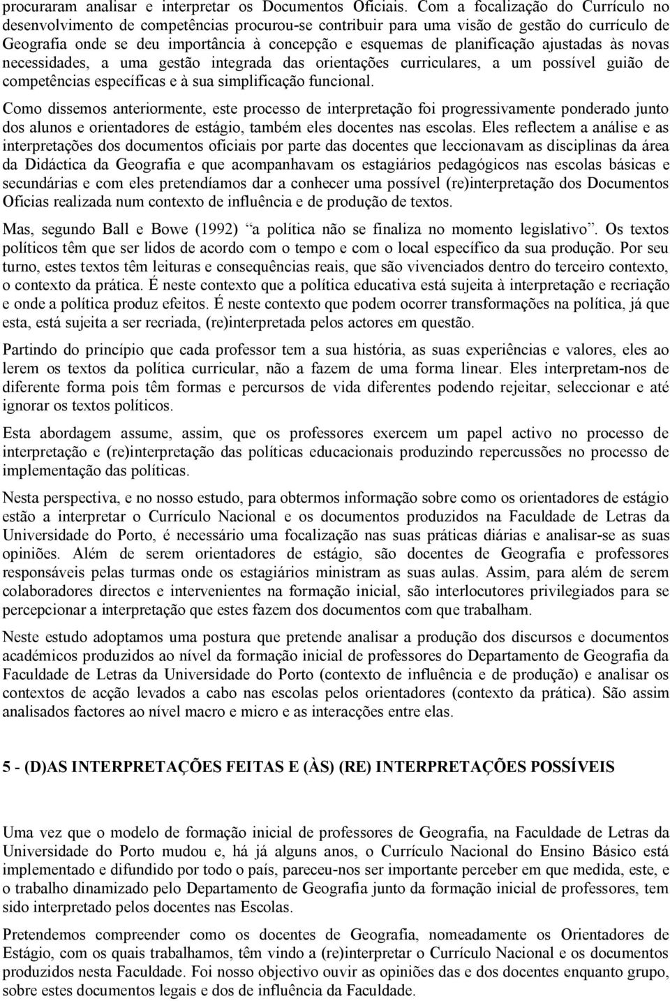 planificação ajustadas às novas necessidades, a uma gestão integrada das orientações curriculares, a um possível guião de competências específicas e à sua simplificação funcional.