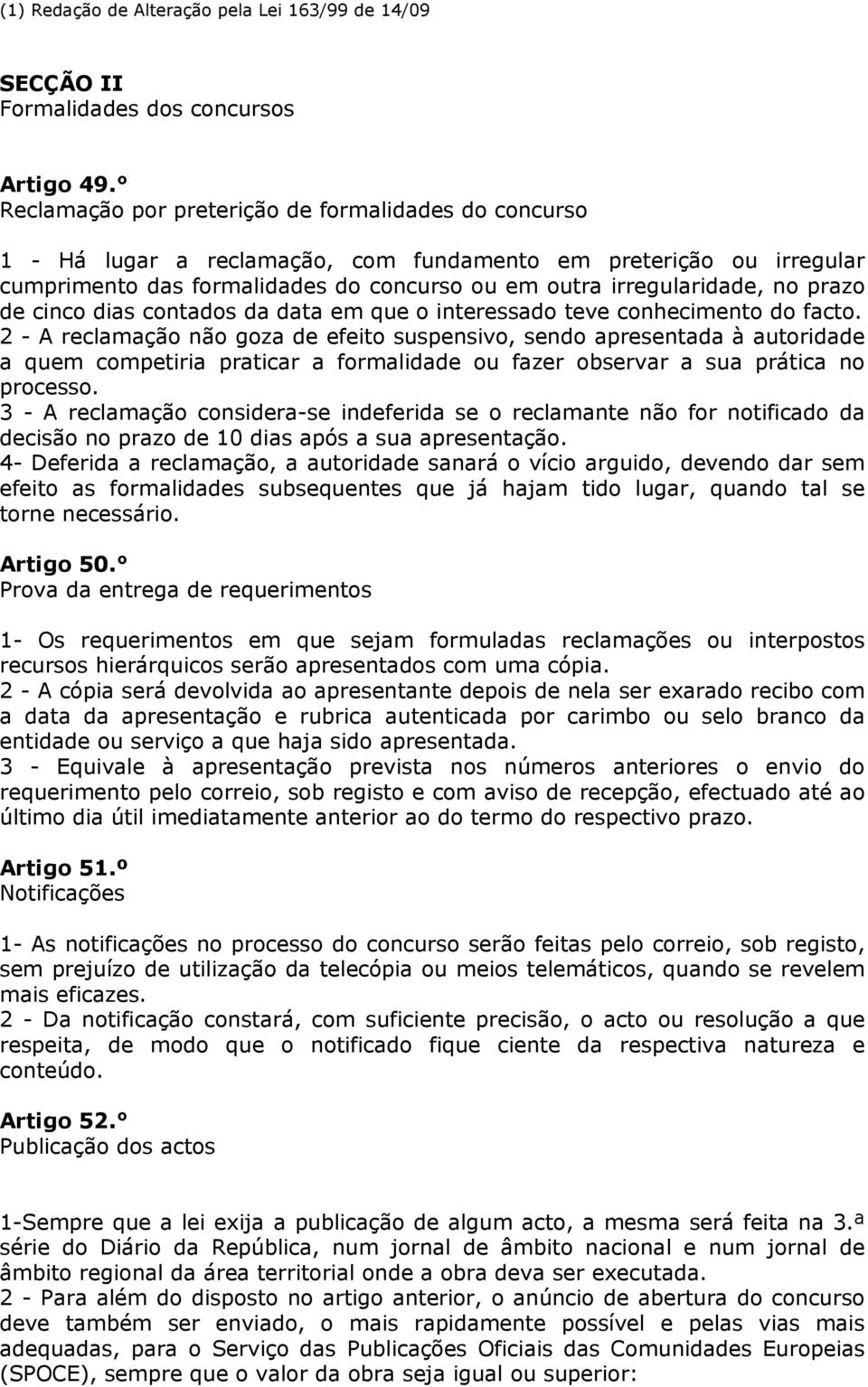 prazo de cinco dias contados da data em que o interessado teve conhecimento do facto.