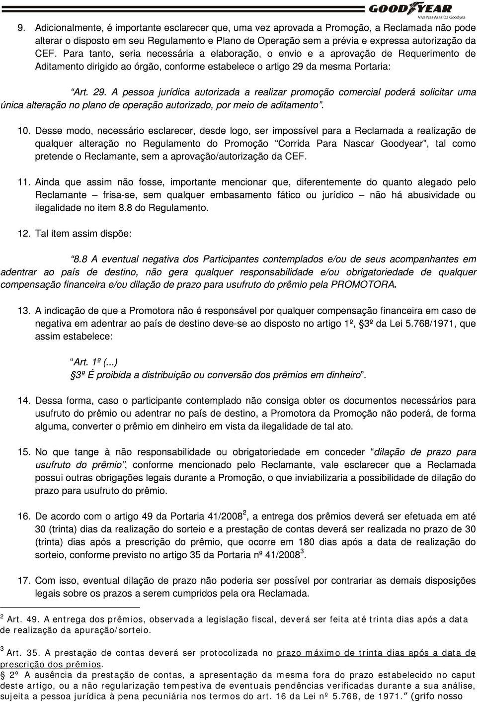 2º A ausência da prest ação de contas, a apresentação da m esm a fora do prazo estabelecido no caput dest e artigo, ou a não regularização tem