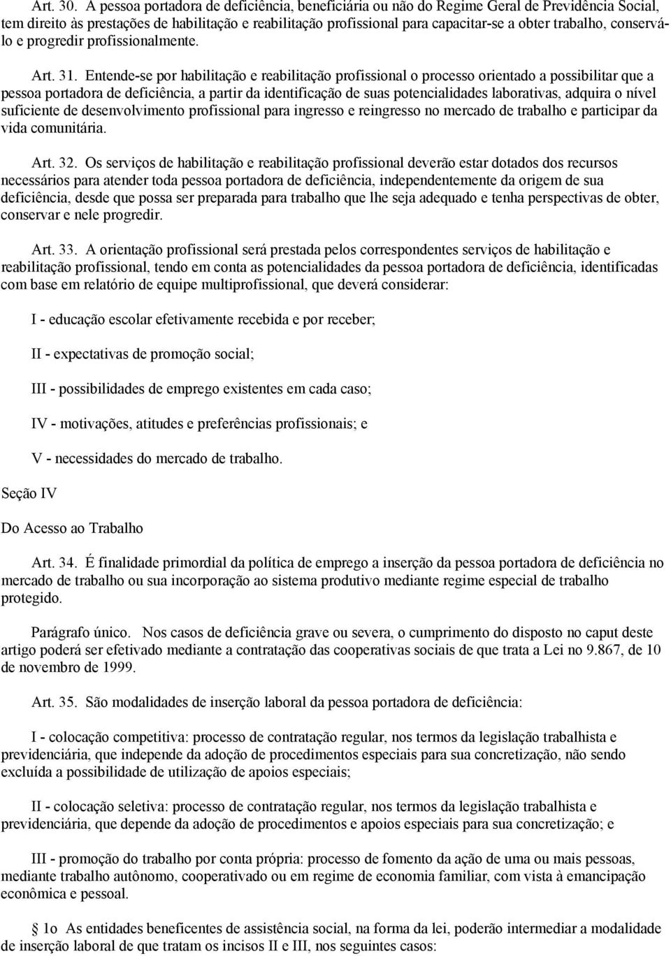 conserválo e progredir profissionalmente. Art. 31.