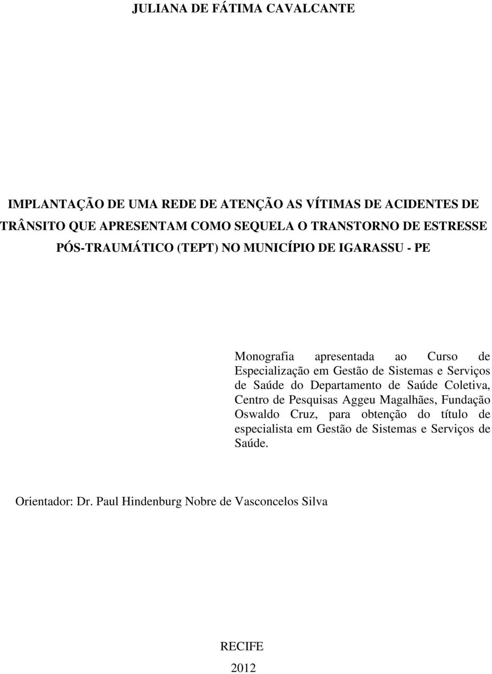 Sistemas e Serviços de Saúde do Departamento de Saúde Coletiva, Centro de Pesquisas Aggeu Magalhães, Fundação Oswaldo Cruz, para obtenção