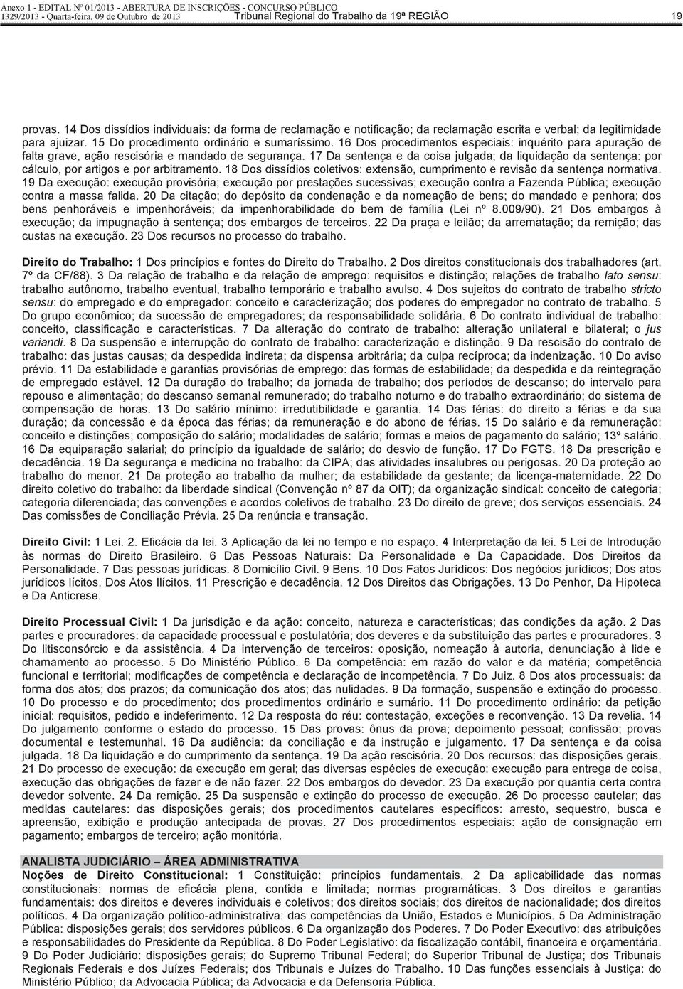 16 Dos procedimentos especiais: inquérito para apuração de falta grave, ação rescisória e mandado de segurança.