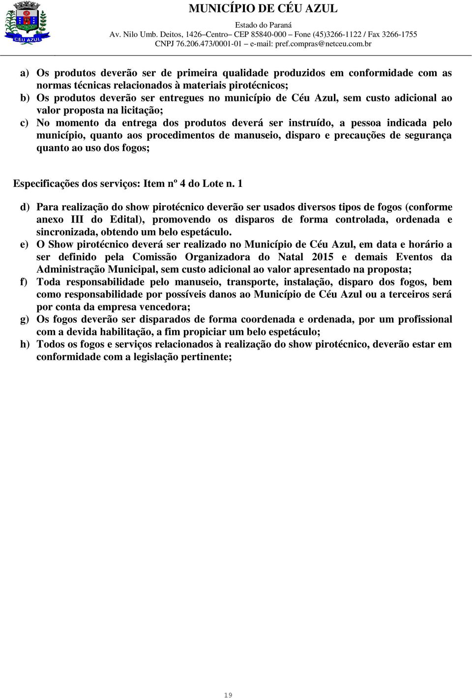 precauções de segurança quanto ao uso dos fogos; Especificações dos serviços: Item nº 4 do Lote n.