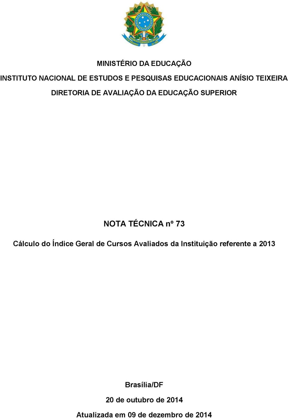 Cálculo do Índice eral de Cursos Avaliados da Instituição referente a