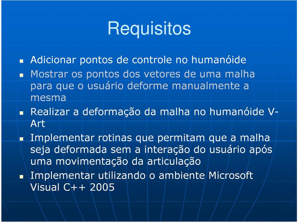 humanóide V- Art Implementar rotinas que permitam que a malha seja deformada sem a interação