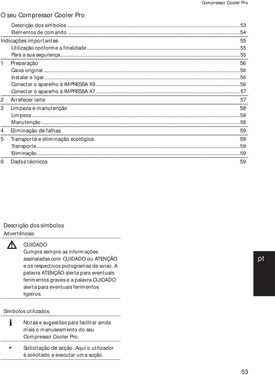 ..58 Manutenção...58 4 liminação de falhas 59 5 ransporte e eliminação ecológica 59 ransporte...59 liminação.