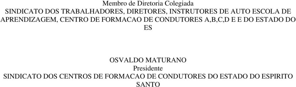 CONDUTORES A,B,C,D E E DO ESTADO DO ES OSVALDO MATURANO Presidente