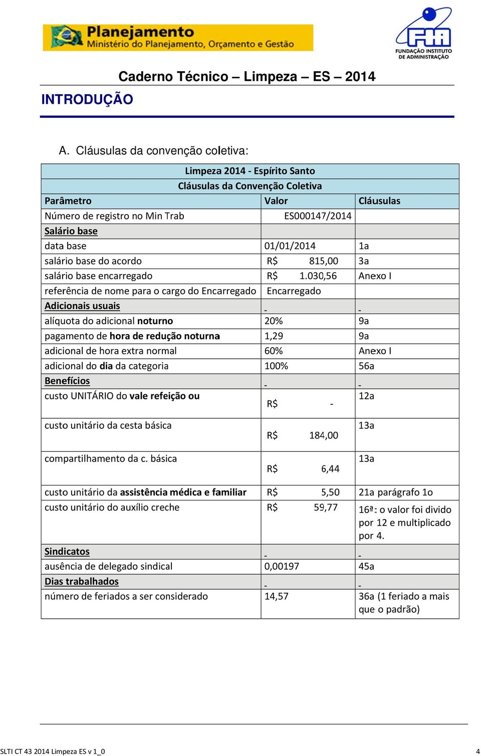 01/01/2014 1a salário base do acordo salário base encarregado R$ R$ 815,00 1.