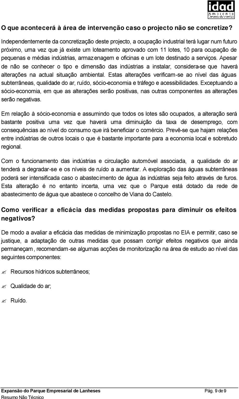 médias indústrias, armazenagem e oficinas e um lote destinado a serviços.