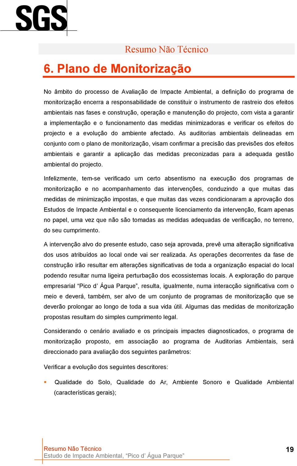 evolução do ambiente afectado.