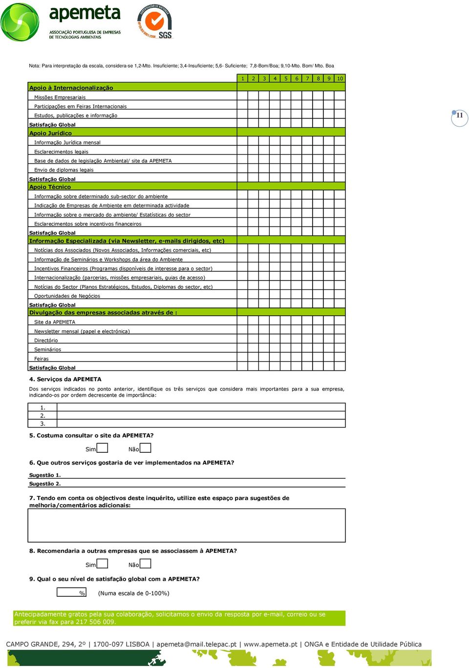 dados de legislação Ambiental/ site da APEMETA Envio de diplomas legais Apoio Técnico Informação sobre determinado sub-sector do ambiente Indicação de Empresas de Ambiente em determinada actividade