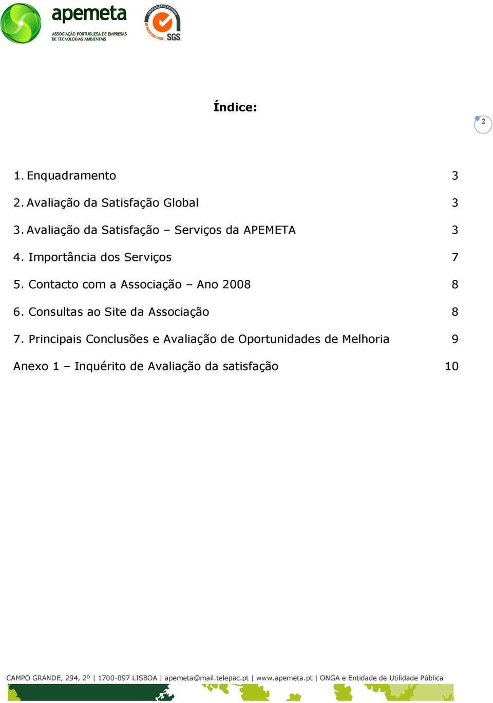 Contacto com a Associação Ano 2008 8 6. Consultas ao Site da Associação 8 7.