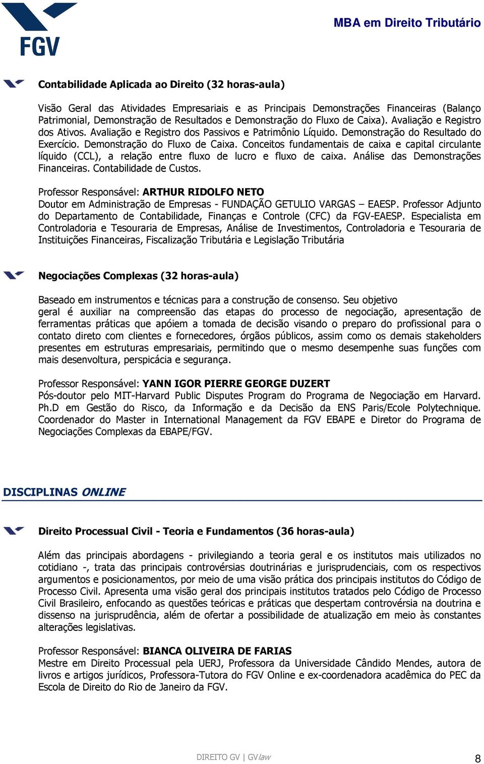 Conceitos fundamentais de caixa e capital circulante líquido (CCL), a relação entre fluxo de lucro e fluxo de caixa. Análise das Demonstrações Financeiras. Contabilidade de Custos.