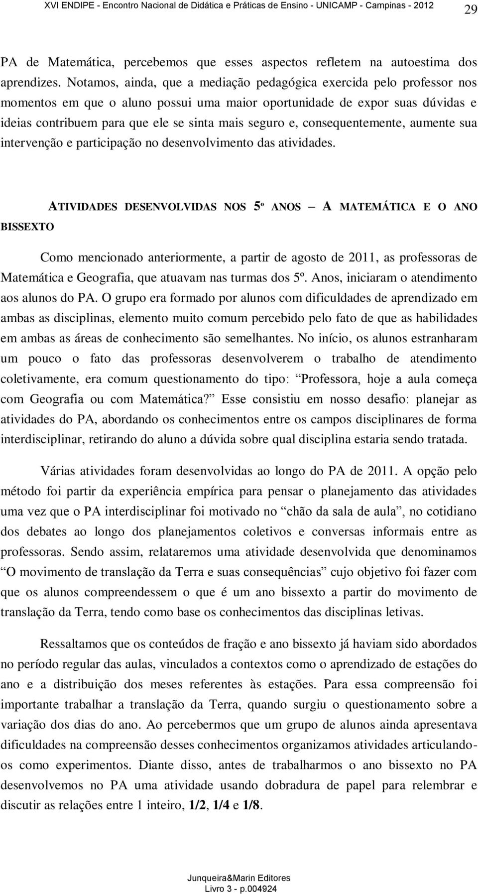 e, consequentemente, aumente sua intervenção e participação no desenvolvimento das atividades.