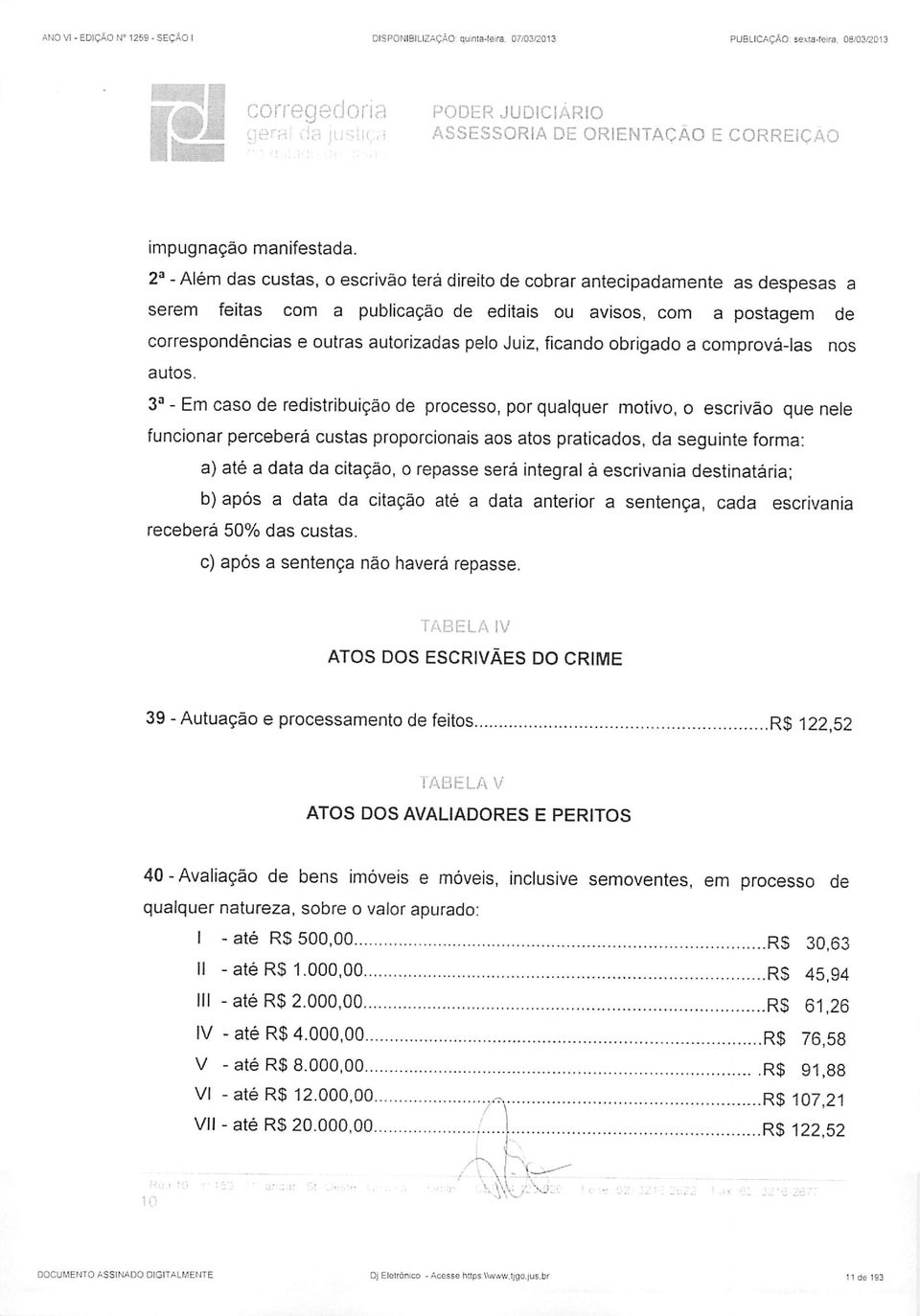 Juiz, ficando obrigado a comprová-las nos autos.