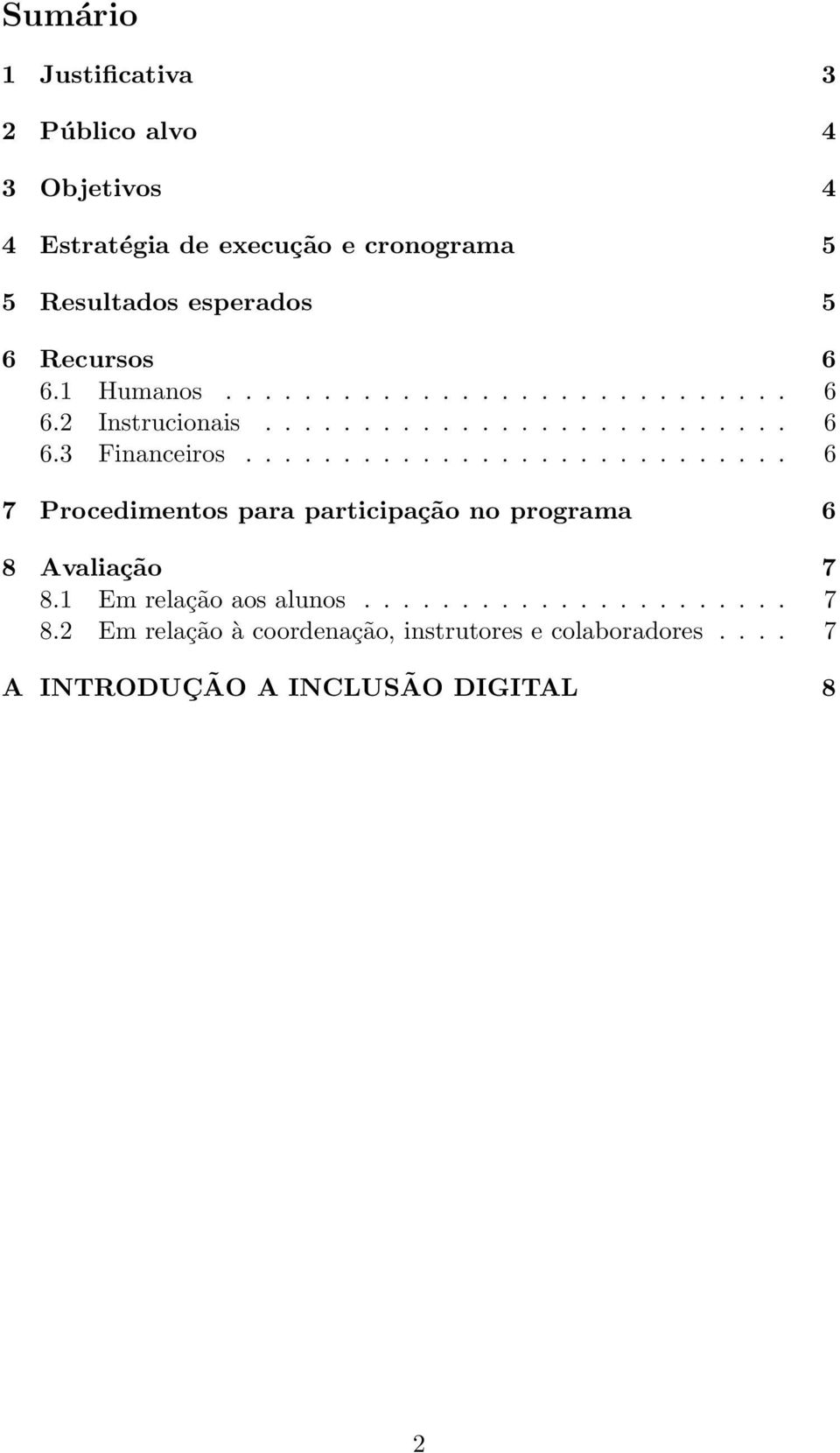 ........................... 6 7 Procedimentos para participação no programa 6 8 Avaliação 7 8.1 Em relação aos alunos.