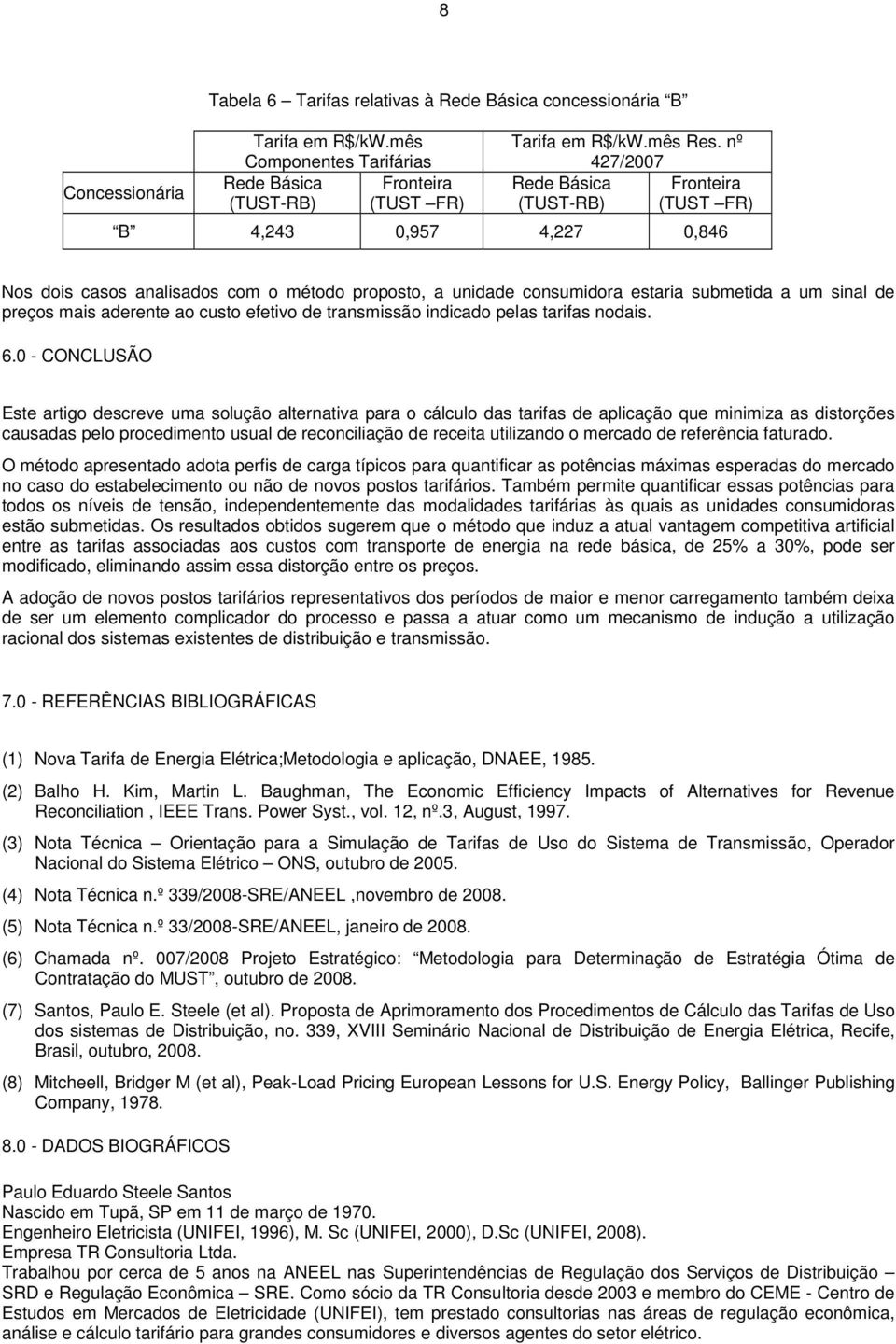 aderente ao custo efetivo de transmissão indicado pelas tarifas nodais. 6.