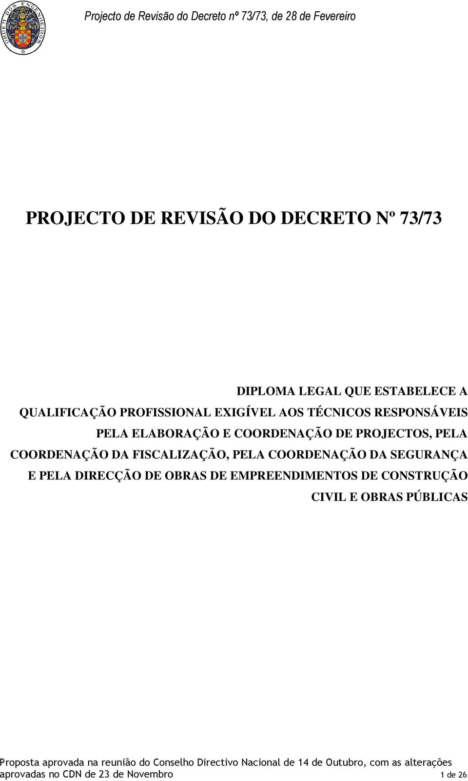 COORDENAÇÃO DE PROJECTOS, PELA COORDENAÇÃO DA FISCALIZAÇÃO, PELA COORDENAÇÃO DA