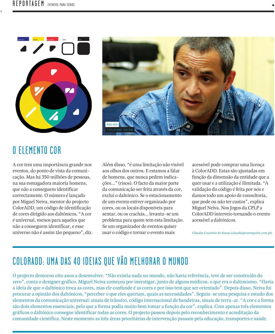 O número é lançado por Miguel Neiva, mentor do projecto ColorADD, um código de identificação de cores dirigido aos daltónicos.