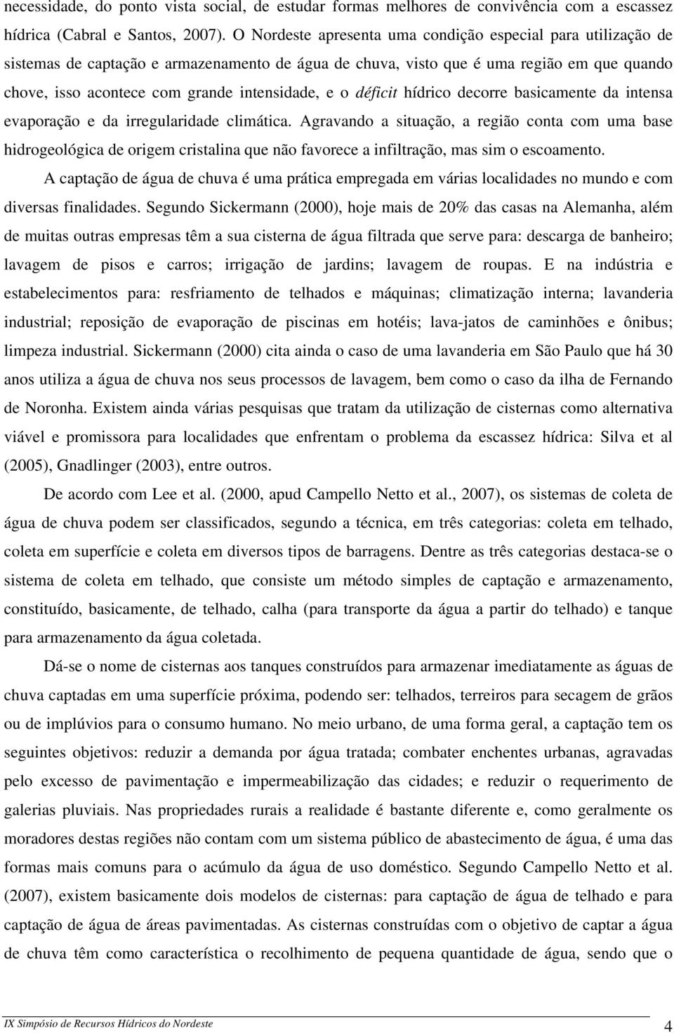 e o déficit hídrico decorre basicamente da intensa evaporação e da irregularidade climática.