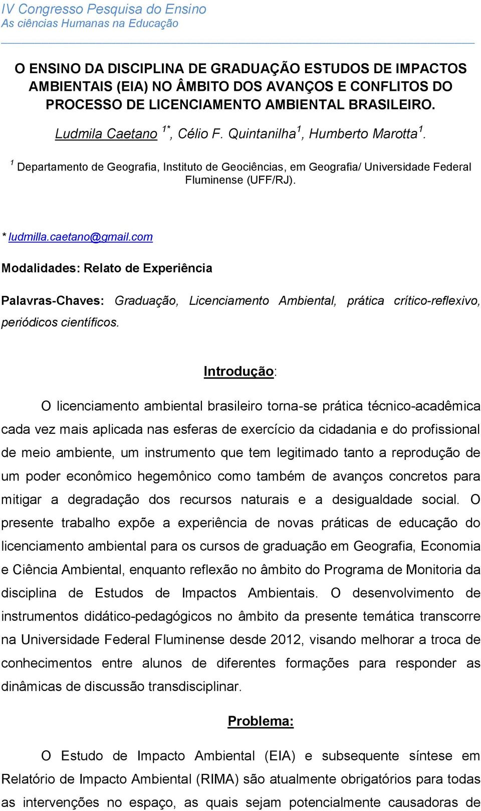 com Modalidades: Relato de Experiência Palavras-Chaves: Graduação, Licenciamento Ambiental, prática crítico-reflexivo, periódicos científicos.