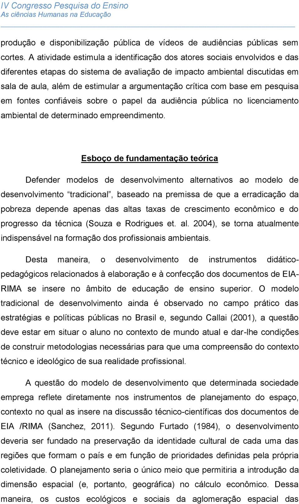 crítica com base em pesquisa em fontes confiáveis sobre o papel da audiência pública no licenciamento ambiental de determinado empreendimento.