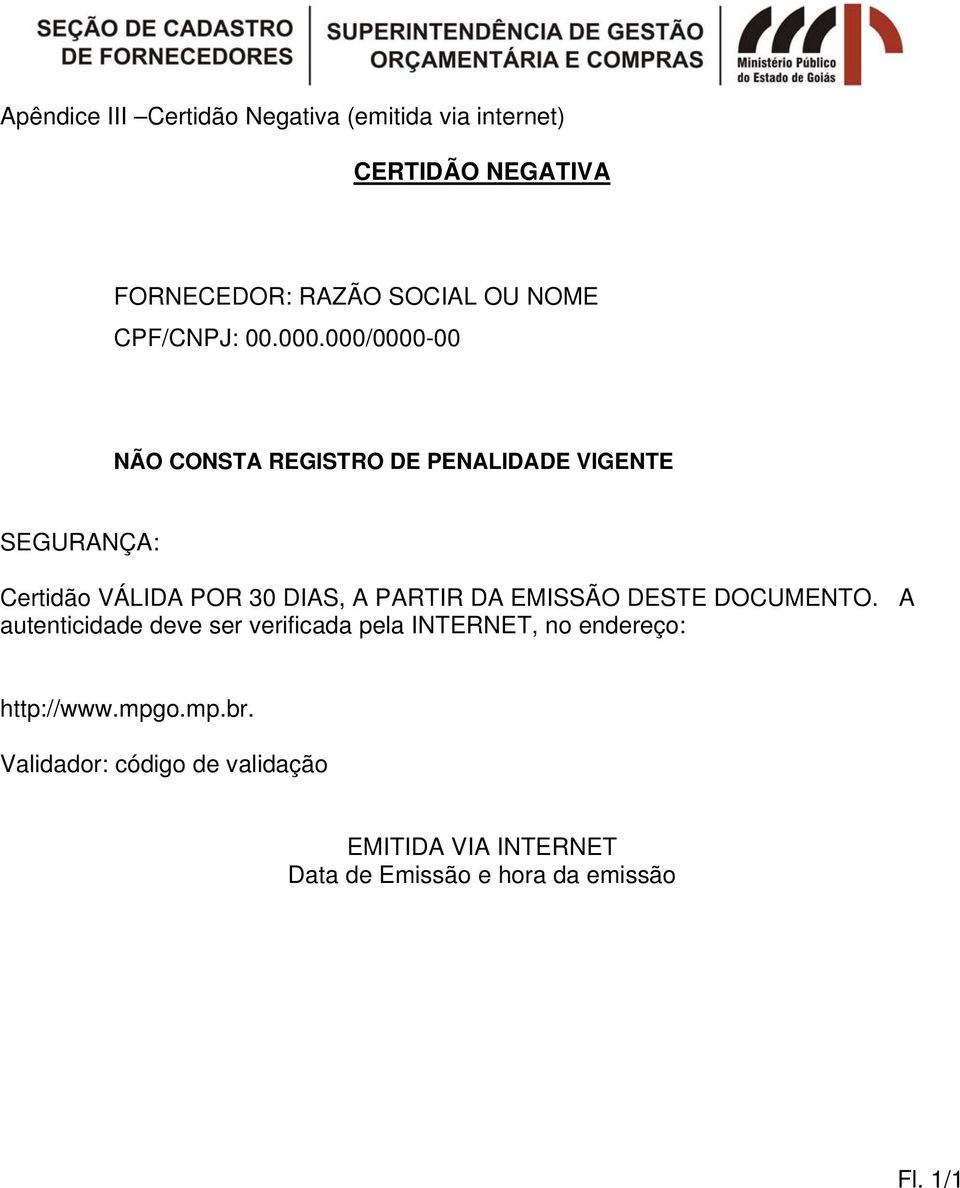 000/0000-00 NÃO CONSTA REGISTRO DE PENALIDADE VIGENTE SEGURANÇA: Certidão VÁLIDA POR 30 DIAS, A PARTIR DA