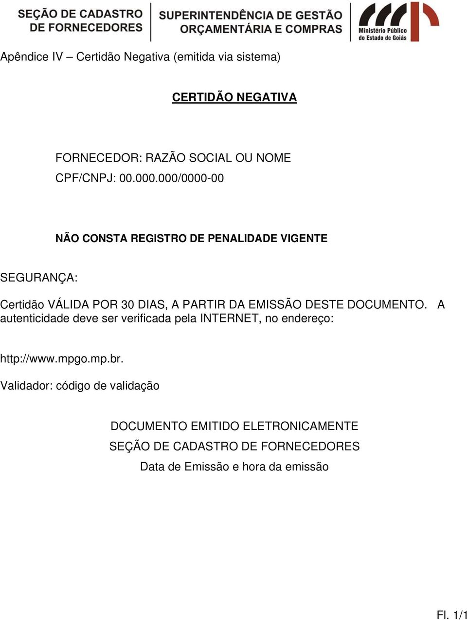 DOCUMENTO. A autenticidade deve ser verificada pela INTERNET, no endereço: http://www.mpgo.mp.br.