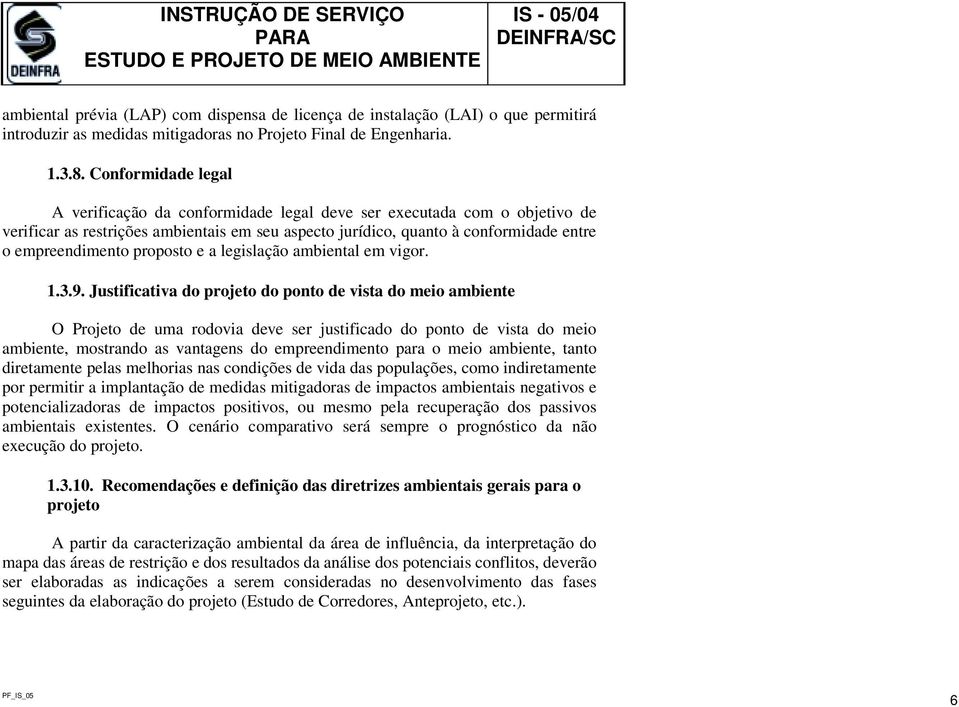 proposto e a legislação ambiental em vigor. 1.3.9.