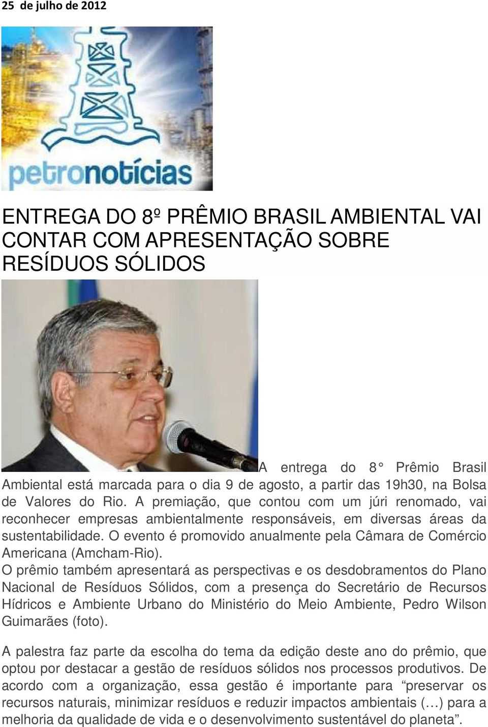 O evento é promovido anualmente pela Câmara de Comércio Americana (Amcham-Rio).