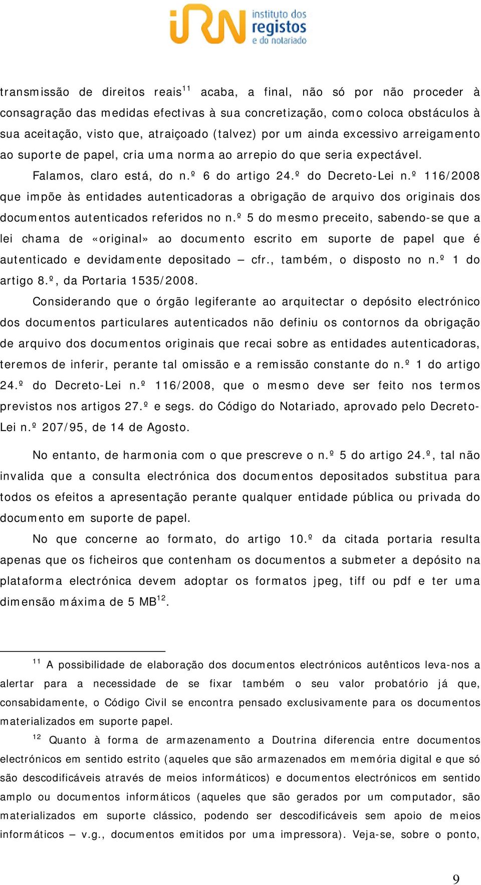 º 116/2008 que impõe às entidades autenticadoras a obrigação de arquivo dos originais dos documentos autenticados referidos no n.