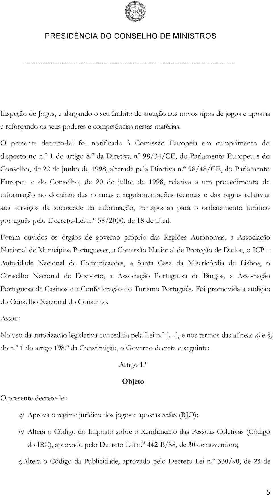 º da Diretiva nº 98/34/CE, do Parlamento Europeu e do Conselho, de 22 de junho de 1998, alterada pela Diretiva n.