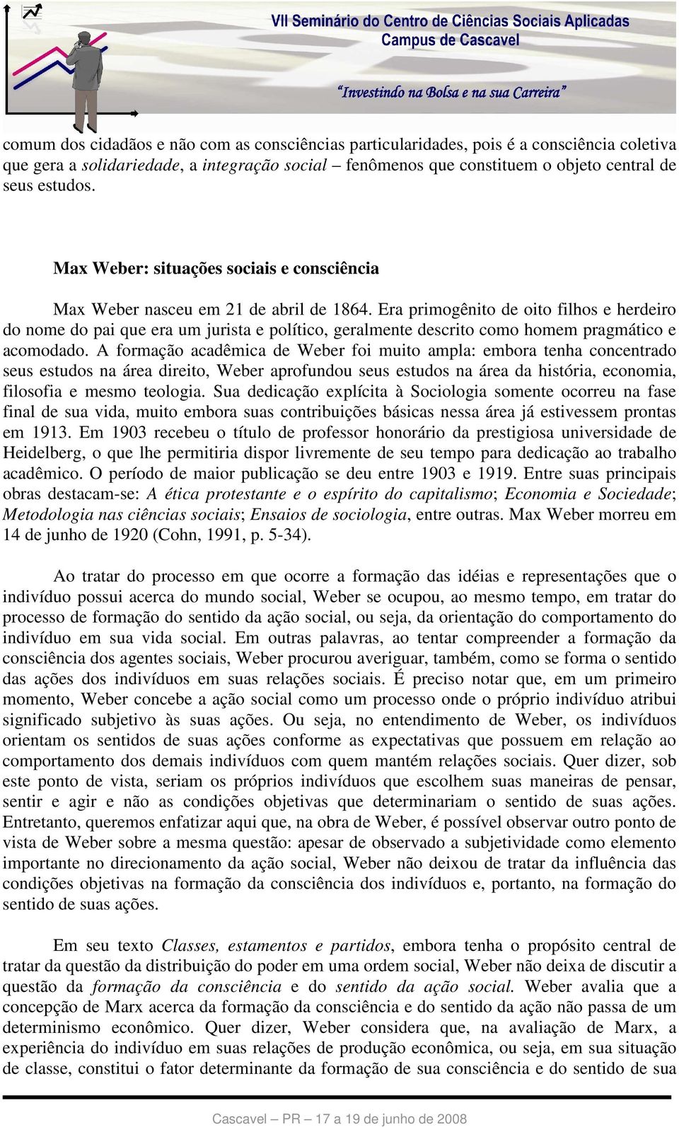 Era primogênito de oito filhos e herdeiro do nome do pai que era um jurista e político, geralmente descrito como homem pragmático e acomodado.